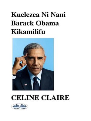 cover image of Kuelezea Ni Nani Barack Obama Kikamilifu